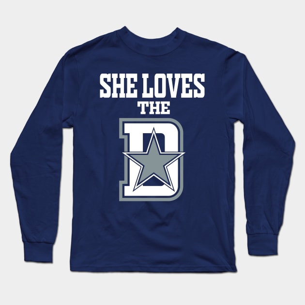 She Loves The D Funny Dallas Football Long Sleeve T-Shirt by FFFM